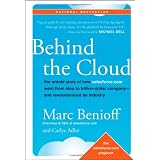 Behind the Cloud: The Untold Story of How Salesforce.com Went from Idea to Billion-Dollar Company-and Revolutionized an Industryvon "Marc Benioff"