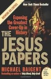 The Jesus Papers: Exposing the Greatest Cover-Up in History (Plus)