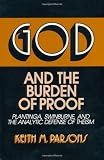 God and the Burden of Proof: Plantinga, Swinburne, and the Analytic Defense of Theism (Frontiers of Philosophy)