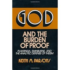 God and the Burden of Proof: Plantinga, Swinburne, and the Analytic Defense of Theism (Frontiers of Philosophy)