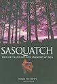 Sasquatch: True-Life Encounters with the Legendary Ape-Men