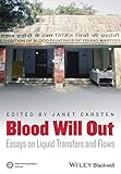 Blood will out : essays on liquid transfers and flows