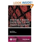 Evidence-Based Emergency Care: Diagnostic Testing and Clinical Decision Rules... by Jesse M. Pines and Worth W. Everett