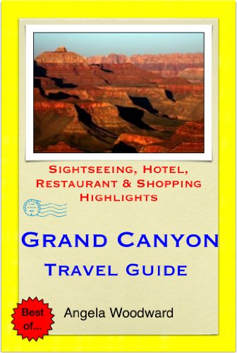 Grand Canyon, Arizona Travel Guide - Sightseeing, Hotel, Restaurant & Shopping Highlights (Illustrated)