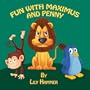 Fun with Maximus and Penny (A Children's Picture Book)