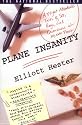 Plane Insanity: A Flight Attendant's Tales of Sex, Rage, and Queasiness at 30,000 Feet