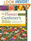 The Flower Gardener's Bible: A Complete Guide to Colorful Blooms All Season Long; 10th Anniversary Edition with a new foreword by Suzy Bales