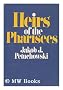 Heirs of the Pharisees [By] Jakob J. Petuchowski