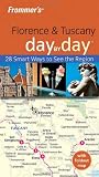 Frommer's Florence and Tuscany Day by Day (Frommer's Day by Day - Pocket)