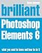 Brilliant Adobe Photoshop Elements 6