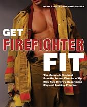 Get Firefighter Fit: The Complete Workout from the Former Director of the New York City Fire Department Physical Training Program