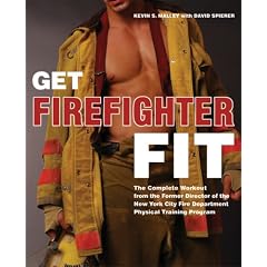 Get Firefighter Fit: The Complete Workout from the Former Director of the New York City Fire Department Physical Training Program