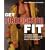 Get Firefighter Fit: The Complete Workout from the Former Director of the New York City Fire Department Physical Training Program
