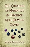 The Creation of Narrative in Tabletop Role-Playing Games