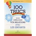100 trucs pour am�liorer les relations avec les enfants