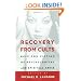 Recovery from Cults: Help for Victims of Psychological and Spiritual Abuse
