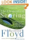 The Elements of Scoring: A Master's Guide to the Art of Scoring Your Best When You're Not Playing Your Best