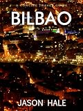 Bilbao, Spain: A Concise Travel Guide