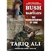 Bush in Babylon: The Recolonisation of Iraq