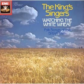 Watching the White Wheat - Folksongs of the British Isles