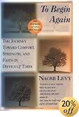 To Begin Again: The Journey Toward Comfort, Strength, and Faith in Difficult Times