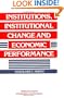Institutions, Institutional Change and Economic Performance (Political Economy of Institutions and Decisions)