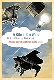 A Kite in the Wind: Fiction Writers on Their Craft