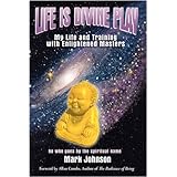 Life Is Divine Play: My Life and Training with Enlightened Masters