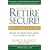 Retire Secure!: Pay Taxes Later - The Key to Making Your Money Last