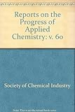 Reports on the progress of applied chemistry. 1975 : Vol.60