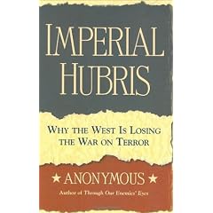 Imperial Hubris: Why the West Is Losing the War on Terrorism