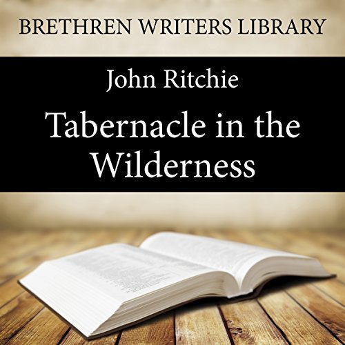 The Tabernacle in the Wilderness: Brethren Writers Library, Book 22