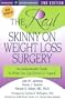 The REAL Skinny On Weight Loss Surgery: An Indispensable Guide to What You Can REALLY Expect!!