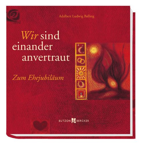 Butzon & Bercker Wir sind einander anvertraut: Zum Ehejubil&auml;um