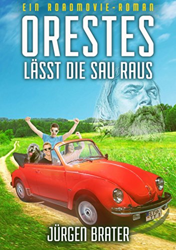Orestes lässt die Sau raus: Ein Roadmovie-Roman (German Edition)