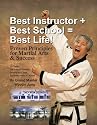 Best Instructor + Best School = Best Life!: Proven Principles for Martial Arts & Success