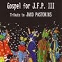 Gospel For J.F.P. III - Tribute To Jaco Pastorious