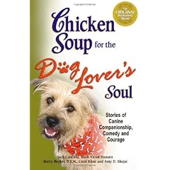 Chicken Soup for the Dog Lover's Soul: Stories of Canine Companionship, Comedy, and Courage