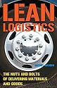 Lean Logistics: The Nuts and Bolts of Delivering Materials and Goods