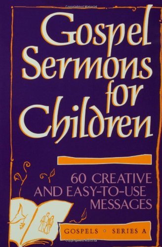 Gospel Sermons for Children, Gospels Series A (Gospels, Series a)