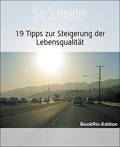 19 Tipps zur Steigerung der Lebensqualität (German Edition)