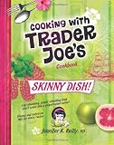 Cooking with Trader Joe`s Cookbook: Skinny Dish!