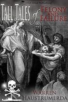 Tall Tales of Felony and Failure