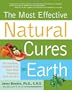The Most Effective Natural Cures on Earth: The Surprising, Unbiased Truth about What Treatments Work and Why