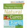 The Most Effective Natural Cures on Earth: The Surprising, Unbiased Truth about What Treatments Work and Why