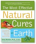 The Most Effective Natural Cures on Earth: The Surprising, Unbiased Truth about What Treatments Work and Why