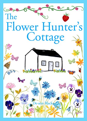 THE FLOWER HUNTER'S COTTAGE (Cottages, Cakes & Crafts series Book 1)
