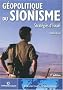 G�opolitique du sionisme : Strat�gies d'Isra�l