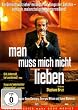 Man muss mich nicht lieben