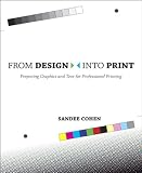 From Design Into Print: Preparing Graphics and Text for Professional Printing